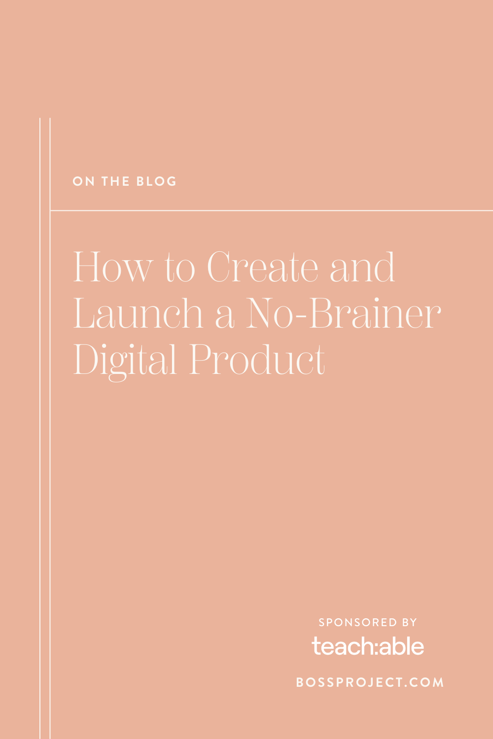 How To Create And Launch A No Brainer Digital Product Boss Project